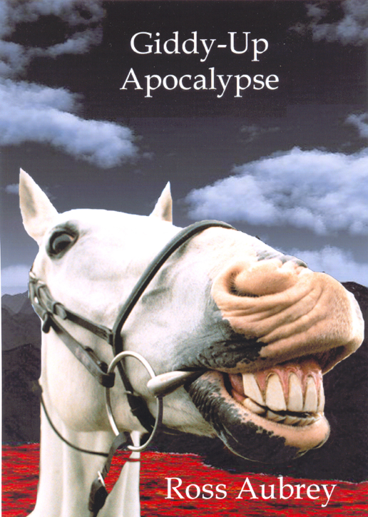 Giddy-Up Apocalypse by Ross Aubrey