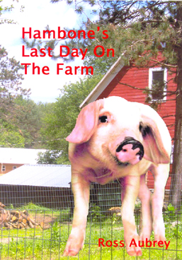 Hambone's Last Day On The Farm by Ross Aubrey