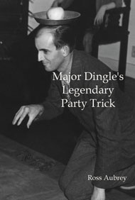 Major Dingle's Legendary Party Trick by Ross Aubrey