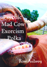 Psychic Mad Cow Exorcism Polka by Ross Aubrey 